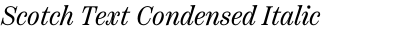 Scotch Text Condensed Italic